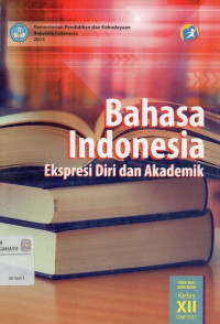 Image of Bahasa Indonesia Ekspresi Diri dan Akademik Kelas XII Semt 1