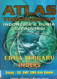 Image of Atlas Terlengkap Indonesia dan Dunia 33 Provinsi